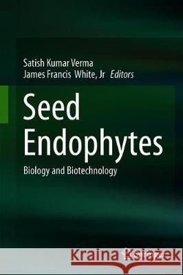Seed Endophytes: Biology and Biotechnology Verma, Satish Kumar 9783030105037 Springer - książka