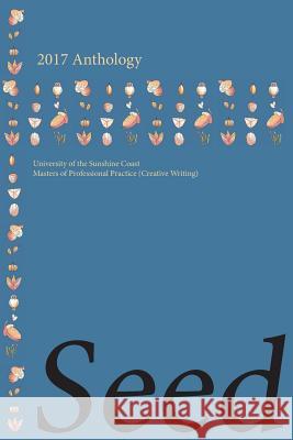 Seed: Masters of Professional Practice 2017 Mark Attwood 9781547268863 Createspace Independent Publishing Platform - książka