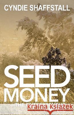 Seed Money: The Entrepreneur Cyndie Shaffstall 9781507702000 Createspace - książka