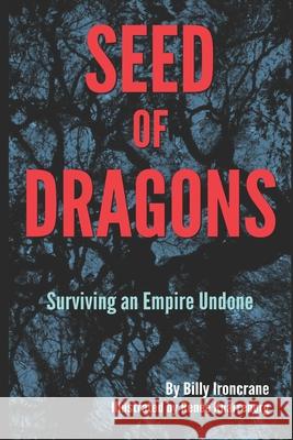 Seed of Dragons: Surviving an Empire Undone Renee Knarreborg Billy Ironcrane 9781732415430 MC Cabe & Associates - książka