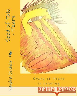 Seed of Tale - Tears Miss Sandra Dumeix 9781539843115 Createspace Independent Publishing Platform - książka