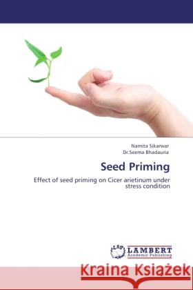 Seed Priming Sikarwar, Namita, Bhadauria, Seema 9783845414638 LAP Lambert Academic Publishing - książka