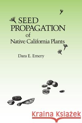 Seed Propagation of Native California Plants Dara E. Emery 9780916436117 Santa Barbara Botanic Garden - książka