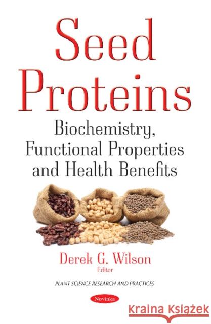 Seed Proteins: Biochemistry, Functional Properties & Health Benefits Derek G Wilson 9781536109801 Nova Science Publishers Inc - książka