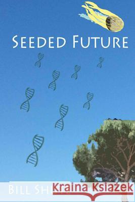 Seeded Future Bill Shute 9781502917232 Createspace - książka