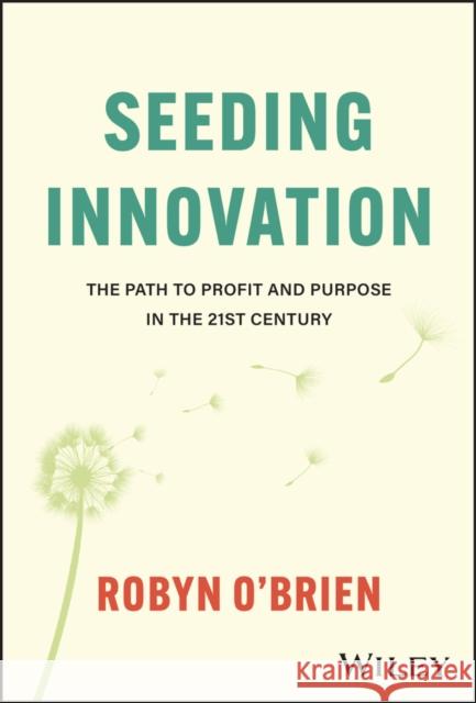 Seeding Innovation: The Path to Profit and Purpose in the 21st Century Robyn (Rice University) O'Brien 9781394227105 John Wiley & Sons Inc - książka