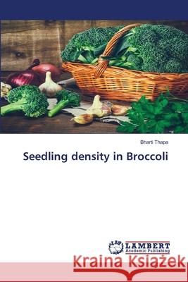 Seedling density in Broccoli Bharti Thapa 9786200283863 LAP Lambert Academic Publishing - książka