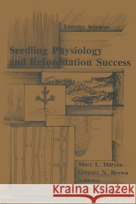 Seedling physiology and reforestation success: Proceedings of the Physiology Working Group Technical Session Mary L. Duryea, Gregory N. Brown 9789400961395 Springer - książka