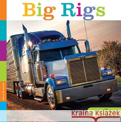 Seedlings: Big Rigs Quinn M. Arnold 9781628323856 Creative Paperbacks - książka