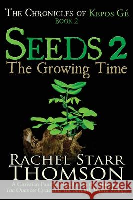 Seeds 2: The Growing Time Rachel Starr Thomson 9781927658604 Little Dozen Press - książka