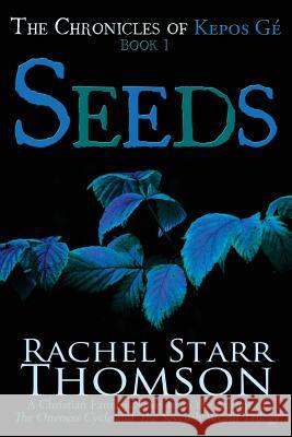 Seeds: A Christian Fantasy Rachel Starr Thomson 9781927658468 Little Dozen Press - książka