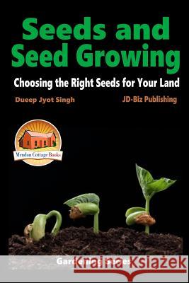 Seeds and Seed Growing - Choosing the Right Seeds for Your Land Dueep Jyot Singh John Davidson Mendon Cottage Books 9781519762238 Createspace Independent Publishing Platform - książka