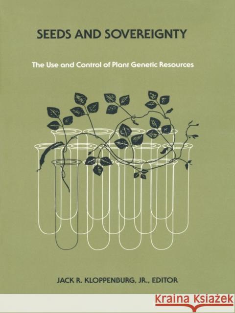 Seeds and Sovereignty: Debate Over the Use and Control of Plant Genetic Resources Kloppenburg, Jack R. 9780822307563 Duke University Press - książka