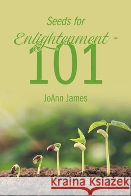 Seeds for Enlightenment 101 Joann James 9781639613212 Christian Faith - książka