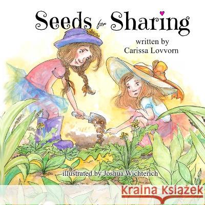 Seeds for Sharing Carissa Lovvorn Joshua Wichterich  9781736382219 Starbeams Publishing - książka