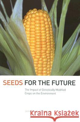 Seeds for the Future: The Impact of Genetically Modified Crops on the Environment Jennifer A. Thomson 9780801473685 Cornell University Press - książka