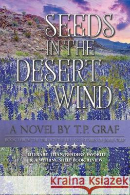 Seeds in the Desert Wind T P Graf 9781735233277 T P Graf - książka