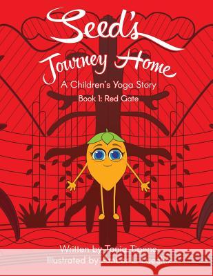 Seed's Journey Home: A Children's Yoga Journey Tania Tipene 9780999884508 Nurture Wellness Now - książka