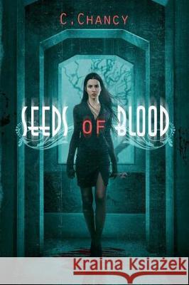 Seeds of Blood C. R. Chancy 9781975897215 Createspace Independent Publishing Platform - książka