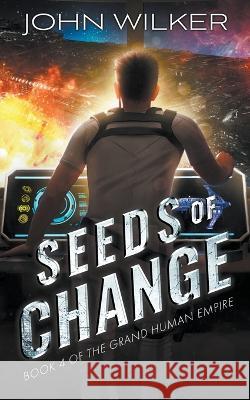 Seeds of Change John Wilker   9781951964269 Rogue Publishing - książka