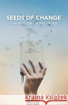 Seeds of Change: The Wisdom of the Word Galen Keith Thomas 9781640884830 Trilogy Christian Publishing - książka