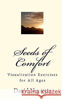 Seeds of Comfort: Visualization Exercises for All Ages David Negrette 9781451501513 Createspace - książka