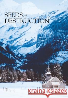 Seeds of Destruction: The Life & Adventures of a Military Family in Our Travels of the World Elizabeth Abbott Green 9781973601494 WestBow Press - książka