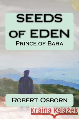 Seeds of Eden: Prince of Bara Robert Osborn Monica Osborn 9781535574709 Createspace Independent Publishing Platform - książka