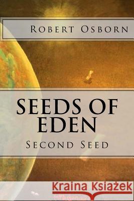 Seeds of Eden: Second Seed Robert Osborn 9781987741346 Createspace Independent Publishing Platform - książka