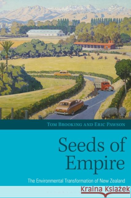 Seeds of Empire: The Environmental Transformation of New Zealand Tom Brooking Eric Pawson 9781350166004 Bloomsbury Academic - książka