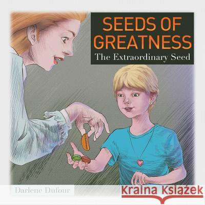 Seeds of Greatness: The Extraordinary Seed Darlene Dufour 9781514470602 Xlibris - książka