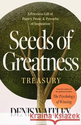 Seeds of Greatness Treasury: A Priceless Gift of Poetry, Prose and Proverbs of Inspiration Denis Waitley 9781640955691 Sound Wisdom - książka