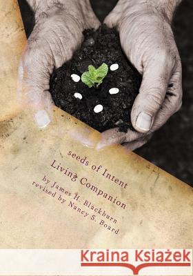 seeds of Intent Living Companion Blackburn, James H. 9781519356123 Createspace Independent Publishing Platform - książka