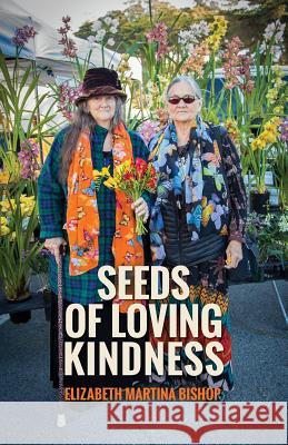 Seeds of Loving Kindness Elizabeth Martina Bishop 9781512304596 Createspace - książka