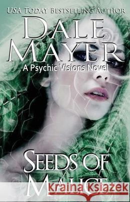 Seeds of Malice: A Psychic Visions novel Mayer, Dale 9781773360164 Valley Publishing Ltd. - książka