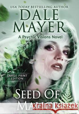 Seeds of Malice: A Psychic Visions Novel Dale Mayer 9781778865336 Valley Publishing Ltd. - książka