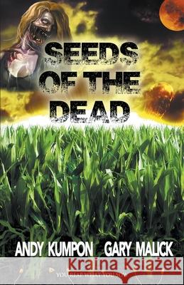 Seeds of the Dead Andy Kumpon, Gary Malick 9781393109105 Killerbeam Entertainment - książka