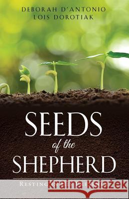 Seeds of the Shepherd Deborah D' Antonio Lois Dorotiak 9781545618950 Xulon Press - książka