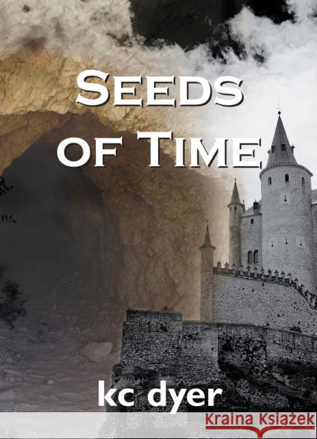 Seeds of Time: An Eagle Glen Trilogy Book Kc Dyer 9781550024142 Boardwalk Books - książka