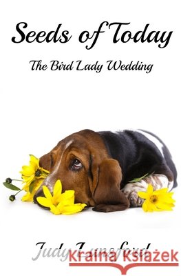 Seeds of Today: The Bird Lady Wedding Lunsford, Judy 9798582642527 Independently Published - książka