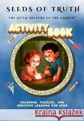 Seeds of Truth Activity Book: The Little Keepers of the Garden Series Angel Tat 9781969064074 Healthy in Heart Media, LLC - książka