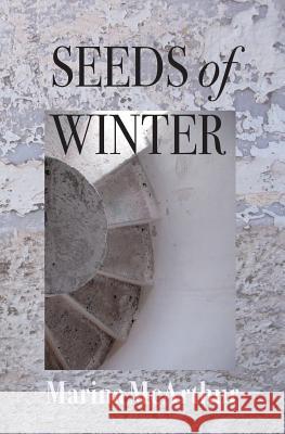 Seeds of Winter Marina McArthur 9781523642823 Createspace Independent Publishing Platform - książka