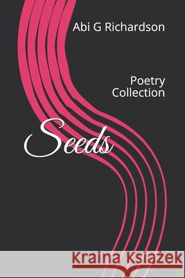 Seeds: Poetry Collection Abi G Richardson 9798637496570 Independently Published - książka