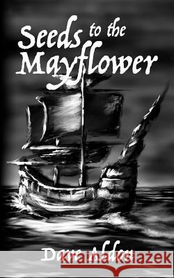 Seeds to the Mayflower Dave Aldon 9781508907855 Createspace Independent Publishing Platform - książka
