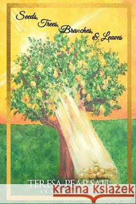 Seeds, Trees, Branches, & Leaves Teresa Pearsall 9781955312080 Story Corner Publishing LLC - książka