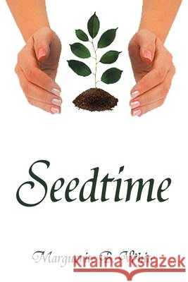 Seedtime Marguerite B White 9781453510001 Xlibris Us - książka