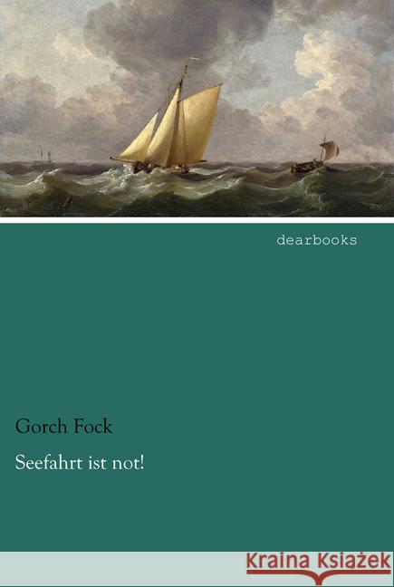 Seefahrt ist not! Fock, Gorch 9783954557431 dearbooks - książka