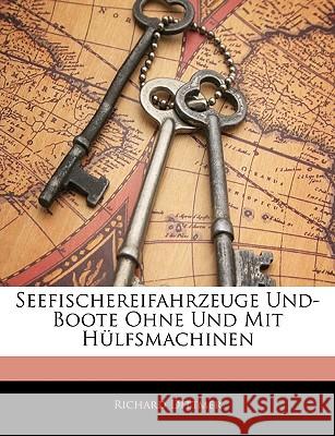 Seefischereifahrzeuge Und- Boote Ohne Und Mit Hülfsmachinen Dittmer, Richard 9781145061040  - książka