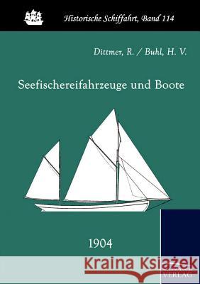 Seefischereifahrzeuge und Boote (1904) Dittmer, R. 9783861951711 Salzwasser-Verlag im Europäischen Hochschulve - książka