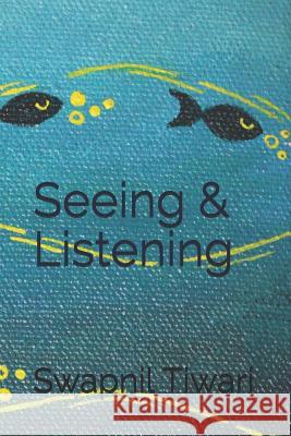 Seeing & Listening Swapnil Tiwari 9781072143208 Independently Published - książka